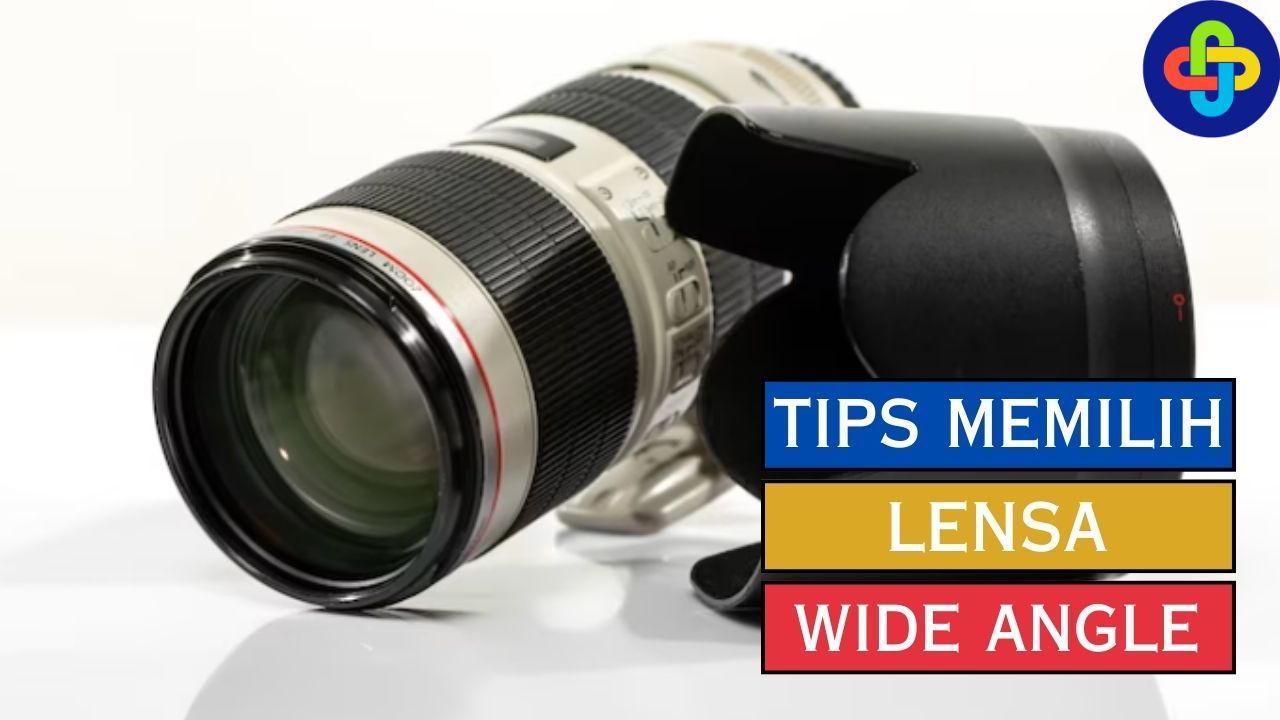 Tips Memilih Lensa Wide Angle